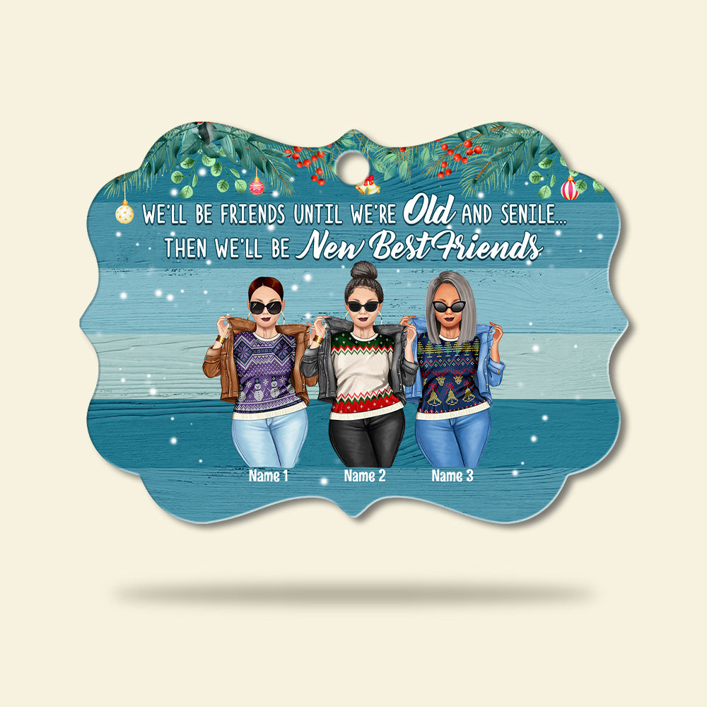Old Friends We'll Be Friends Until We're Old Personalized Aluminium Benelux Ornament - Ornament - GoDuckee