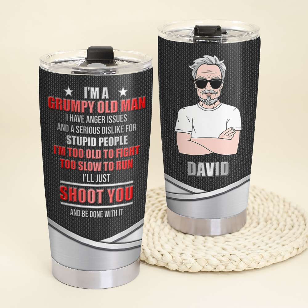 Personalized Tumbler For Papa, Old Man I'm A Grumpy Old Man I'll Just Shoot You And Be Done With It - Tumbler Cup - GoDuckee