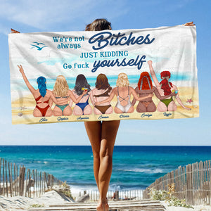 We're Not Always Bitches Personalized Friends Beach Towel - Beach Towel - GoDuckee