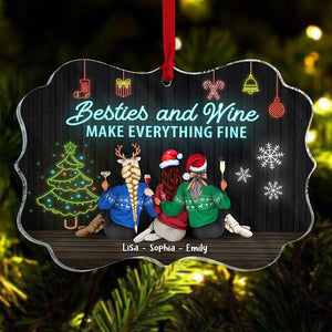Besties And Wine Make Everything Fine, Christmas Drinking Besties Sisters Medallion Acrylic Ornament - Ornament - GoDuckee