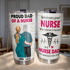 Behind Every Great Nurse Who Believes In Herself Is A Nurse Dad, Personalized Tumbler Cup, Father's Day Gift - Tumbler Cup - GoDuckee