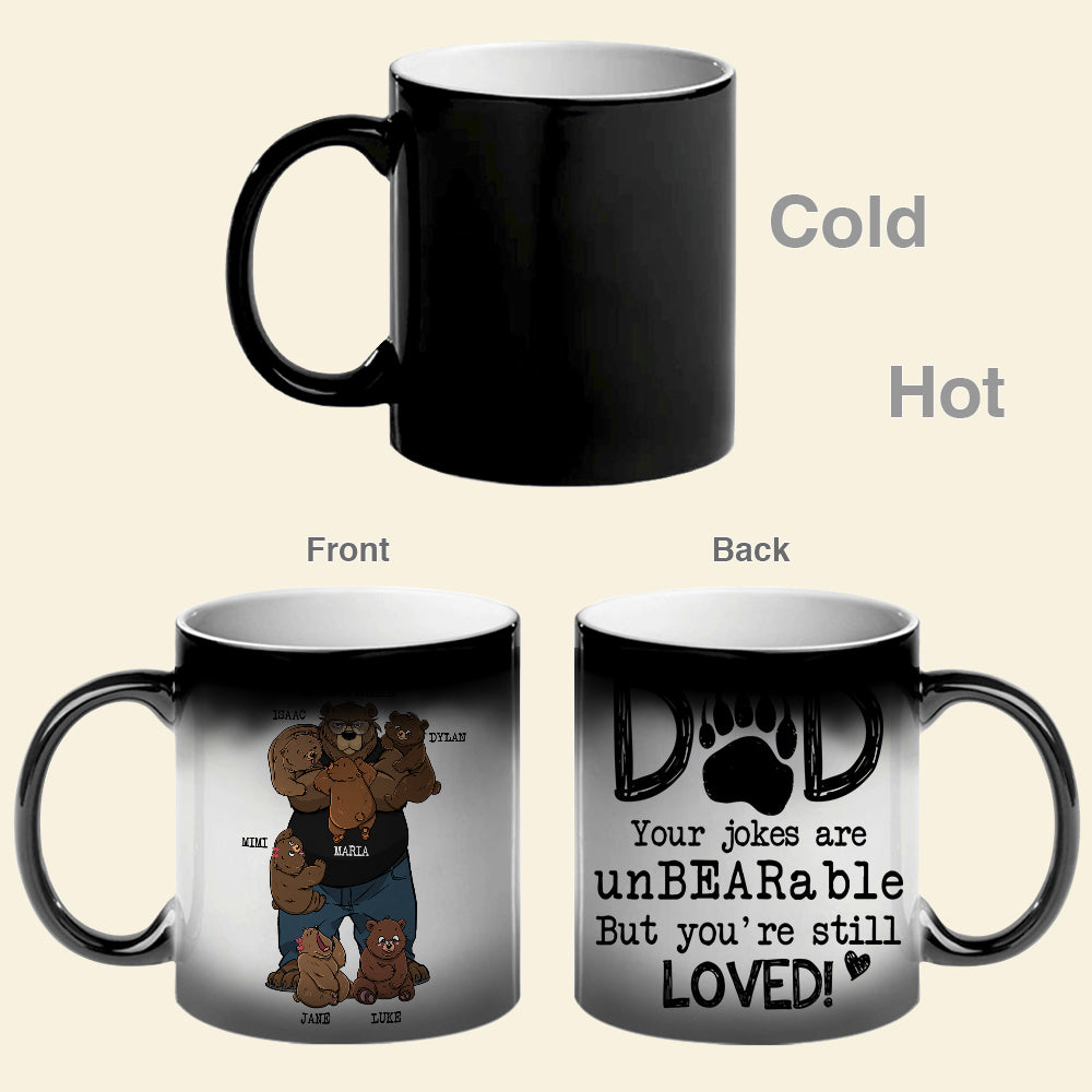 Dad Your Jokes Are Unbearable But You're Still Loved Personalized Dad Mug - Magic Mug - GoDuckee