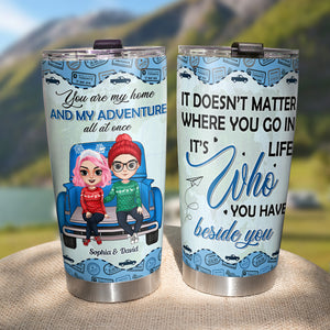 You Are My Home And My Adventure All At Once Personalized Travelling Couple Tumbler, Gift For Couple - Tumbler Cup - GoDuckee