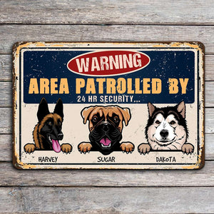 Personalized Dog Metal Sign Warning Area Patrolled 24 Hr Security - Metal Wall Art - GoDuckee
