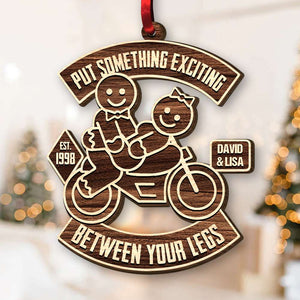 Put Something Exciting Between Your Legs, Personalized Wood Ornament, Christmas Gift - Ornament - GoDuckee