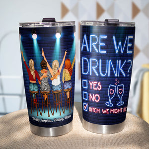 Are We Drunk? Personalized Tumbler, Gift For Friends, Drinking Friends In Bar - Tumbler Cup - GoDuckee