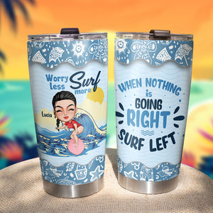 Worry Less Surf More, Personalized Tumbler Cup, Gift For Surfing Lovers - Tumbler Cup - GoDuckee