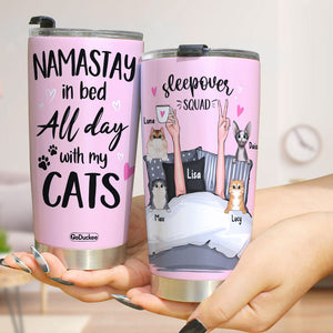 Namastay In Bed All Day With My Cats - Personalized Cat Tumbler - Gift For Sleep Queen - Tumbler Cup - GoDuckee