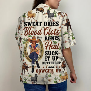 Sweat Dries Blood Clots Bones Heal - Suck It Up Buttercup and Cowgirl Up, Personalized Cowgirl Hawaiian Shirt - Hawaiian Shirts - GoDuckee