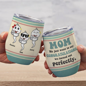 Mom We Just Want To Say Congratulations We Turn Out Perfectly - Personalized Wine Tumbler - Mother's Day Gift - Gift For Mom - Wine Tumbler - GoDuckee