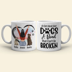 A Girl And Her Dogs A Bond That Can't Be Broken Personalized Mug, Gift For Dog Lover - Coffee Mug - GoDuckee