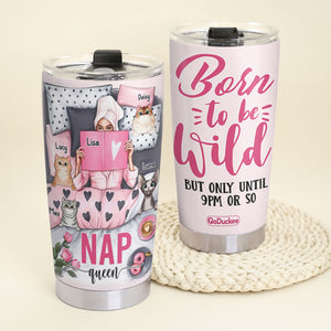 Born To Be Wild But Only Until 9PM Or So - Personalized Cat Lover Tumbler- Gift For Sleep Queen - Tumbler Cup - GoDuckee