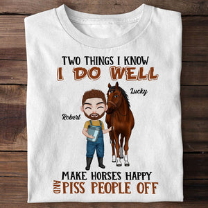 Two Things I Know I Do Well Make Horses Happy And Piss People Off - Personalized Horse Shirt - Shirts - GoDuckee