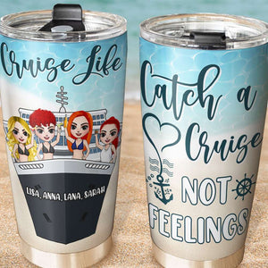 Personalized Cruising Friends Tumbler - Catch A Cruise Not Feelings - Tumbler Cup - GoDuckee