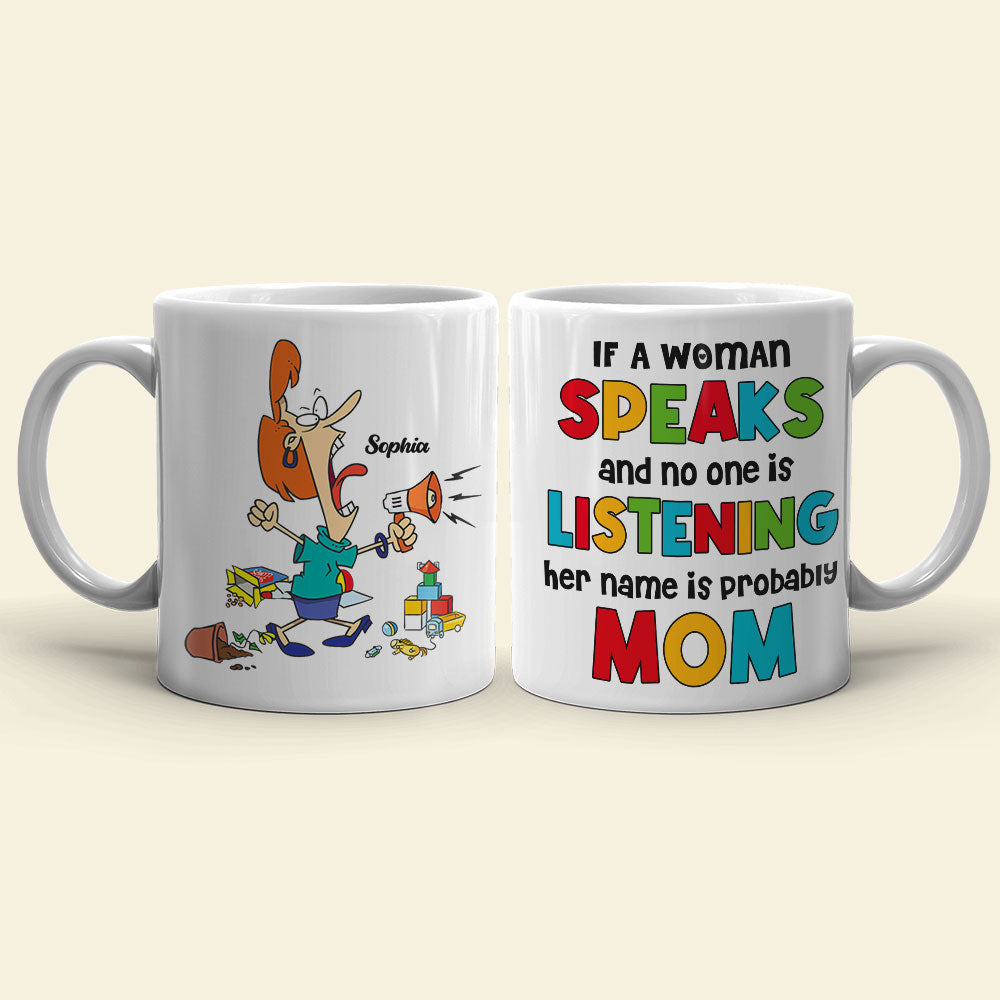 If A Woman Speaks & No One Is Listening Her, Personalized Mug, Mother's Day Gift, Gift For Mom, Funny Mom Mug - Coffee Mug - GoDuckee