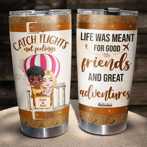 Catch Flights Not Feelings, Personalized Tumbler, Gift For Bestie - Tumbler Cup - GoDuckee