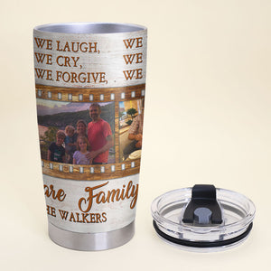 We Love We Laugh We We Argue We Cry We Share We Thank We Forgive Personalized Tumbler, Gift For Family - Tumbler Cup - GoDuckee