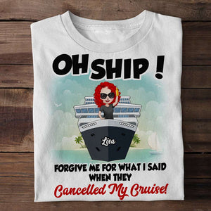 Cruising Oh Ship Forgive Me For What I Said When They Cancelled My Cruise Personalized Shirts - Shirts - GoDuckee