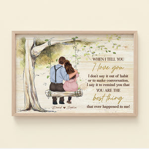 When I Tell You I Love You, Personalized Poster, Gifts For Couple - Poster & Canvas - GoDuckee