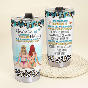 You Are The She To My Nanigans Personalized Tumbler Cup, Gift For Friends - Tumbler Cup - GoDuckee