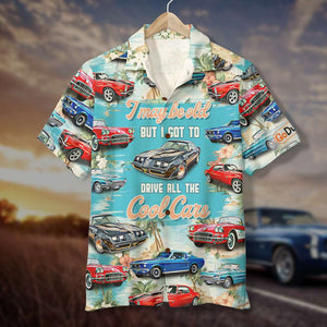 I May Be Old But I Got To Drive The Cool Cars Personalized Classic Car Hawaiian Shirt - Hawaiian Shirts - GoDuckee