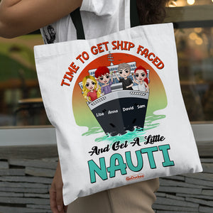 Cruise Time To Get Ship Faced And Get A Little Nauti Personalized Tote Bag Gift For Friends - Tote Bag - GoDuckee
