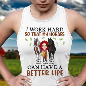 Personalized Horse Girl Shirt, I Work Hard So My Horses Can Have A Better Life - Shirts - GoDuckee
