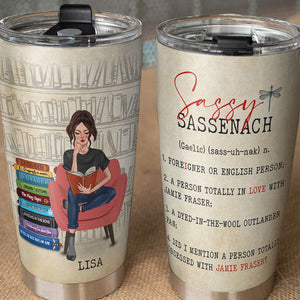 Personalized Book Lover Tumbler - Sassy Sassenach Foreigner Or English Person - A Sitting Girl Reads - Tumbler Cup - GoDuckee