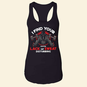 I Find Your Lack Of Sweat Disturbing, Personalized Gym Shirt, Gift for Gymers - Shirts - GoDuckee
