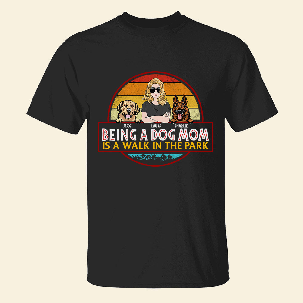 Being A Dog Mom Is A Walk In The Park, Personalized Shirt, Gift for Dog Moms - Shirts - GoDuckee