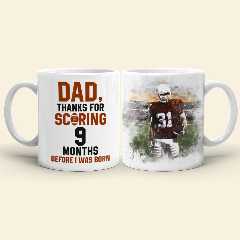 Dad Thanks for Scoring 9 Months Before I Was Born, Personalized White Mug, Gifts for Dads - Coffee Mug - GoDuckee
