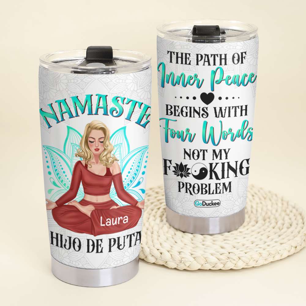 The Path of Inner Peace Begins with Four Words, Personalized Tumbler, Gifts for Yoga Lovers - Tumbler Cup - GoDuckee