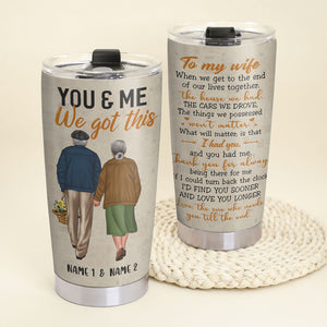 You & Me We Got This, Personalized Tumbler Cup, Gift For Couples, Old Couple Holding Hands - Tumbler Cup - GoDuckee