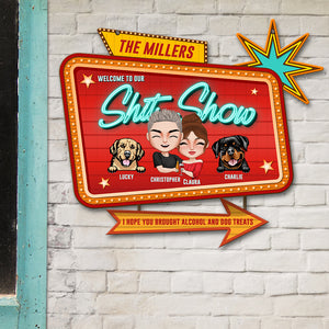 Welcome To Our Shit Show Personalized Couple Dog Metal Sign - Metal Wall Art - GoDuckee