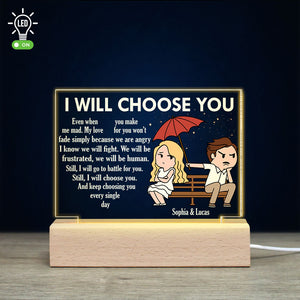 I Will Choose You Even When You Make Me Mad - Personalized Couple Led Light - Gift For Couple - Led Night Light - GoDuckee