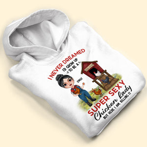 I Never Dreamed I'd Grow Up To Be A Super Sexy Chicken Lady, Personalized Shirt, Gift For Her - Shirts - GoDuckee