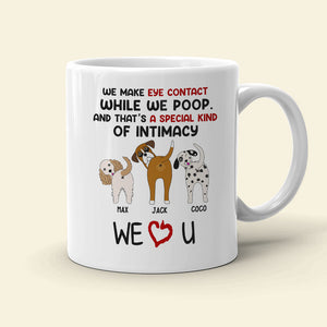 We Make Eye Contact While We Poop Personalized Dog Mug, Gift For Dog Lovers - Coffee Mug - GoDuckee