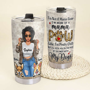 I'm Not A Mama Bear, Happy Mother's Day, Mama With Dogs Personalized Tumbler, Gift For Mom Gift For Puppy - Tumbler Cup - GoDuckee