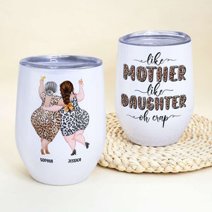 Like Mother Like Daughter, Personalized Wine Tumbler, Funny Mom And Daughter Wine Tumbler, Mother's Day Gift, Birthday Gift For Mom - Wine Tumbler - GoDuckee