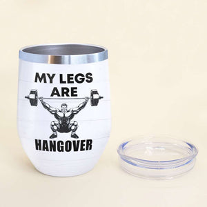 Personalized Weightlifting Man Wine Tumbler - My Legs Are Hangover - Muscle Man Lifting Barbells - Wine Tumbler - GoDuckee