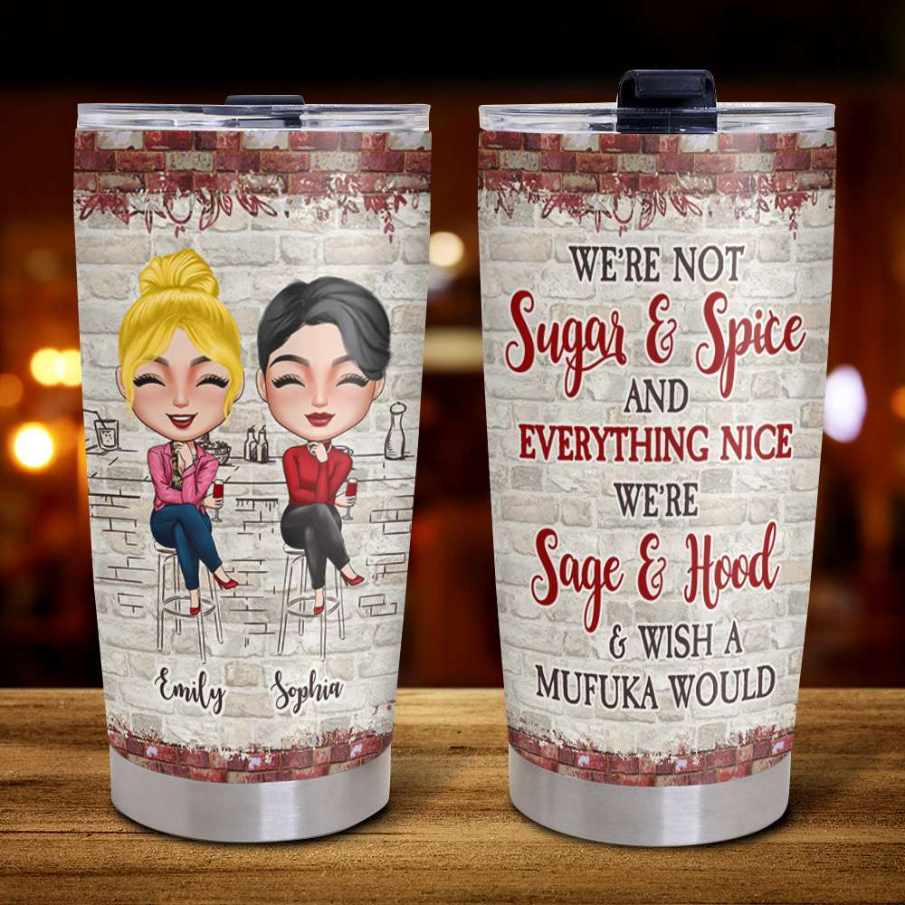 We're Not Sugar And Spice And Everything Nice Personalized Tumbler Cup, Gift For Friends - Tumbler Cup - GoDuckee