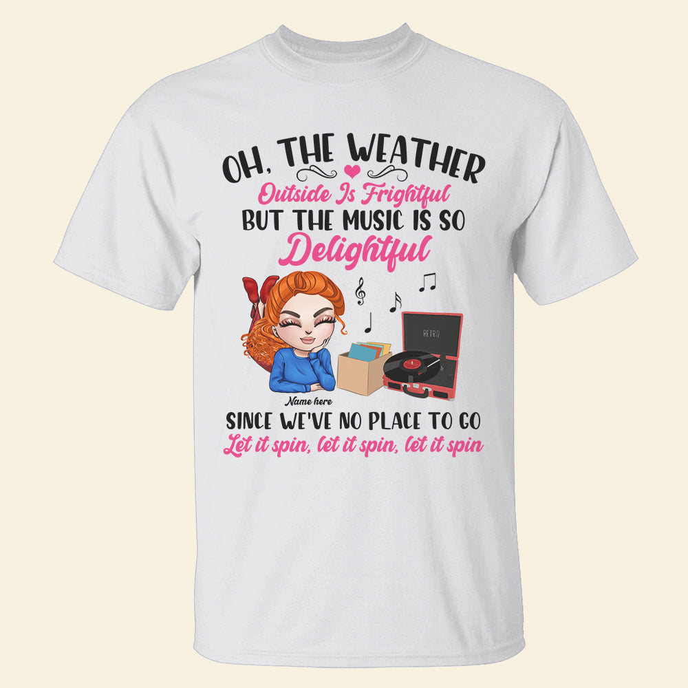 Vinyl Record Oh The Weather Outside Is Frightful- Custom Shirts -Gifts for Vinyl Lovers - Animated Doll Girl - Shirts - GoDuckee
