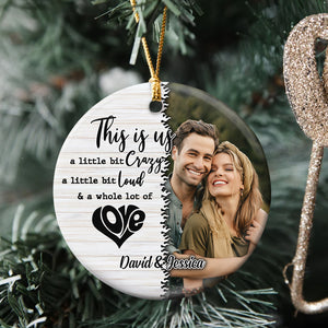 This Is Us A Little Bit Crazy Personalized Ceramic Ornament, Gift For Couple - Ornament - GoDuckee
