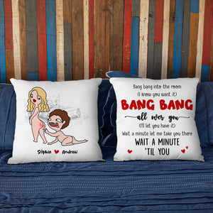 Bang Bang Into The Room Bang Bang All Over You Personalized Pillow, Funny Gift For Couple - Pillow - GoDuckee