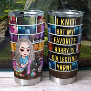 My Favorite Hobby Is Collecting Yarn, Personalized Tumbler, Gift for Crochet and Knitting Lovers - Tumbler Cup - GoDuckee