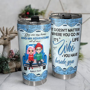 You Are My Home And My Adventure All At Once Personalized Travelling Couple Tumbler, Gift For Couple - Tumbler Cup - GoDuckee