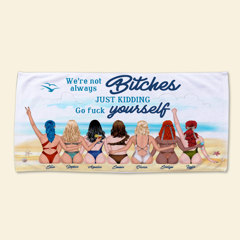We're Not Always Bitches Personalized Friends Beach Towel - Beach Towel - GoDuckee