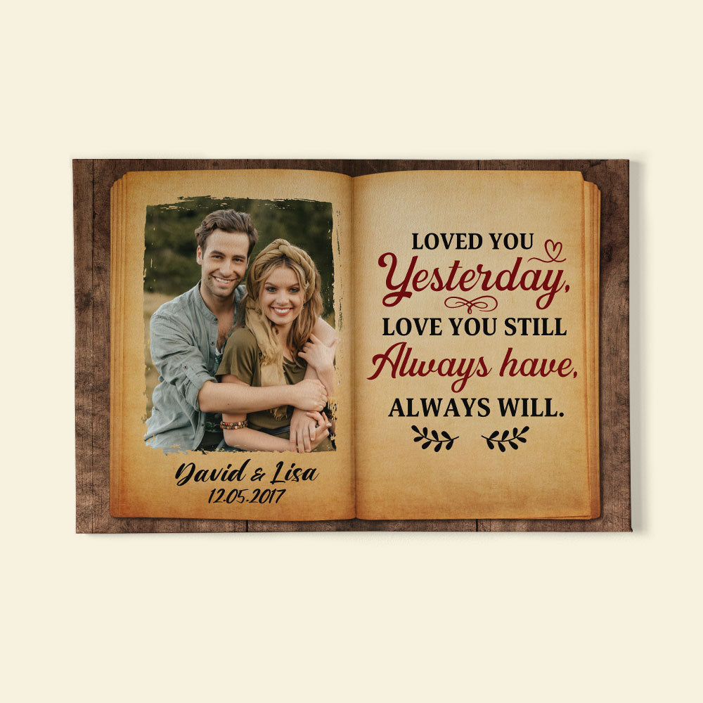 Loved You Yesterday Love You Still Always Have Always Will - Custom Valentine Couple Canvas Print - Gift For Couple - Poster & Canvas - GoDuckee