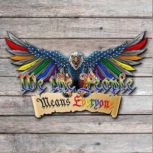 LGBT We The People Means Everyone, Cut Metal Sign, American Bald Eagle - Metal Wall Art - GoDuckee