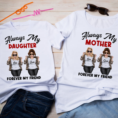 Always My Daughter and Mom Forever My Friend Personalized Shirts - Shirts - GoDuckee